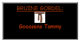 Tekstvak: BRUINE GORDEL: 
 
Goossens Tommy
